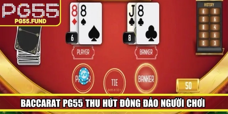 Baccarat PG55 thu hút đông đảo người chơi nhờ những ưu điểm nổi bật