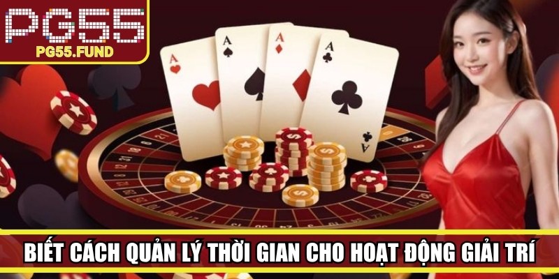 Biết cách quản lý thời gian dành cho hoạt động giải trí