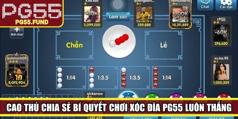 Cao thủ chia sẻ bí quyết chơi Xóc đĩa PG55 luôn thắng 