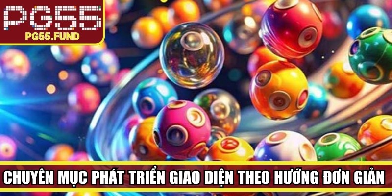 Chuyên mục được chú trọng phát triển giao diện theo hướng đơn giản và thân thiện