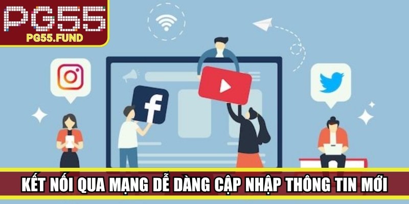 Kết nối qua mạng xã hội dễ dàng cập nhập thông tin mới