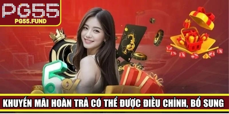 Khuyến mãi hoàn trả có thể được điều chỉnh, bổ sung theo từng thời điểm