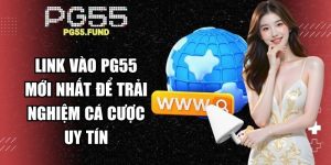 Link Vào PG55 Mới Nhất