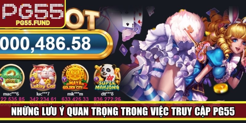 Những lưu ý quan trọng trong việc truy cập PG55
