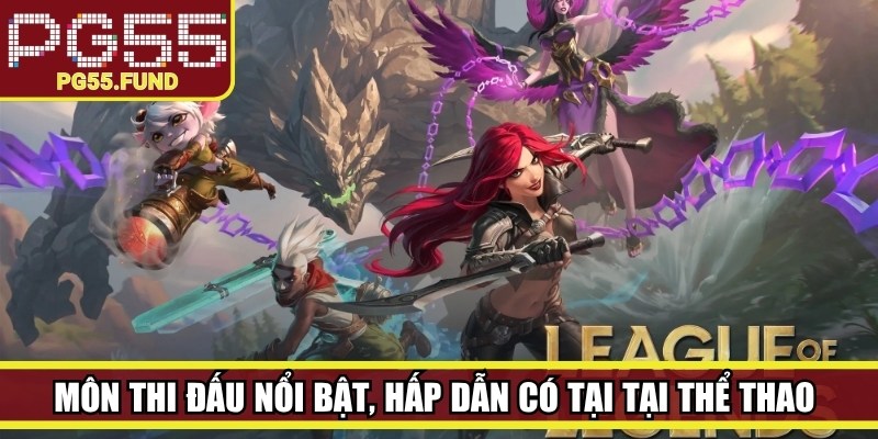 Những môn thi đấu nổi bật, hấp dẫn có tại tại Thể thao điện tử PG55