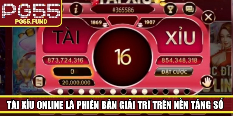 Tài xỉu online là phiên bản giải trí trên nền tảng số hấp dẫn